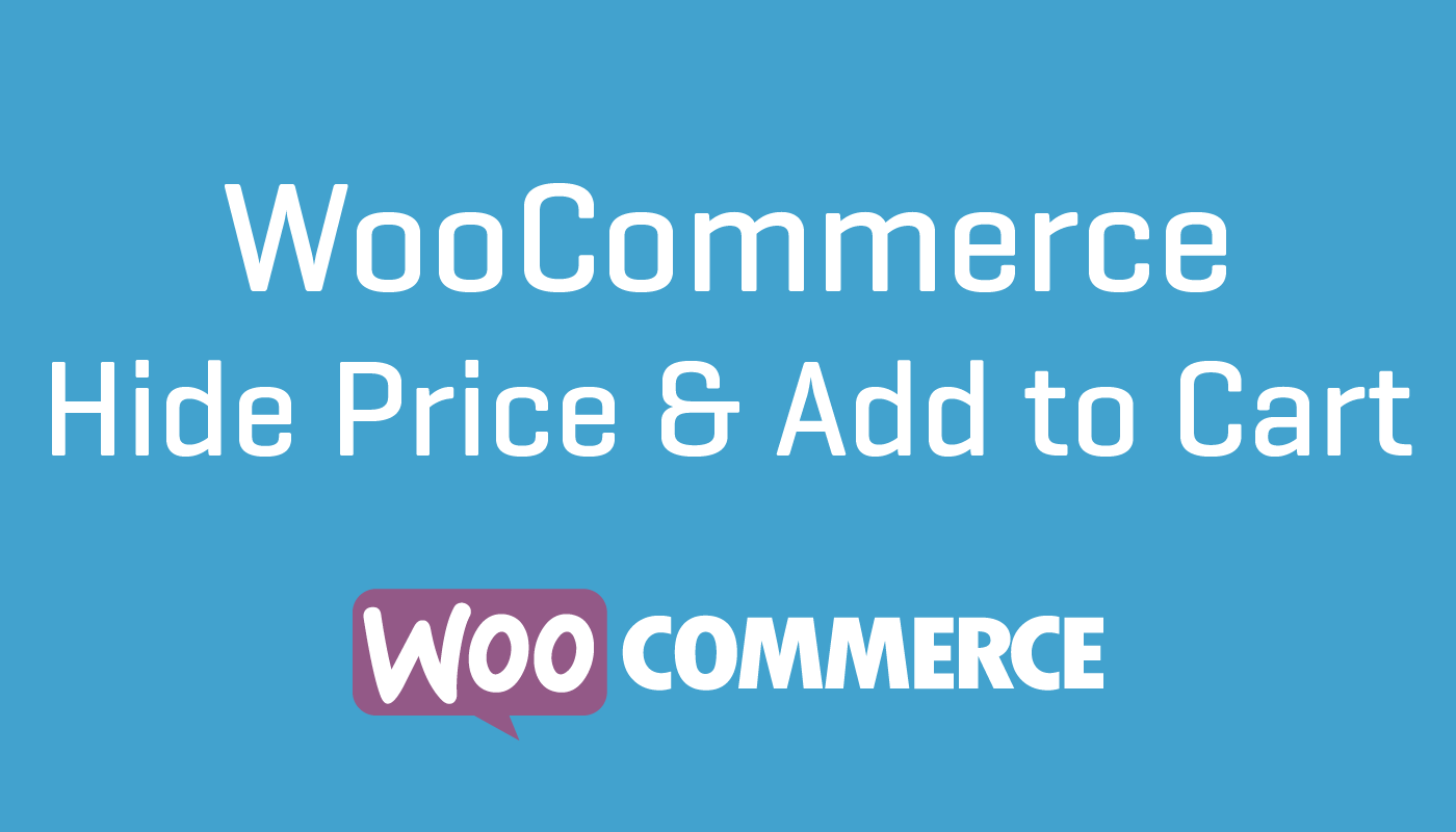 WooCommerce Hide Price & Add to Cart