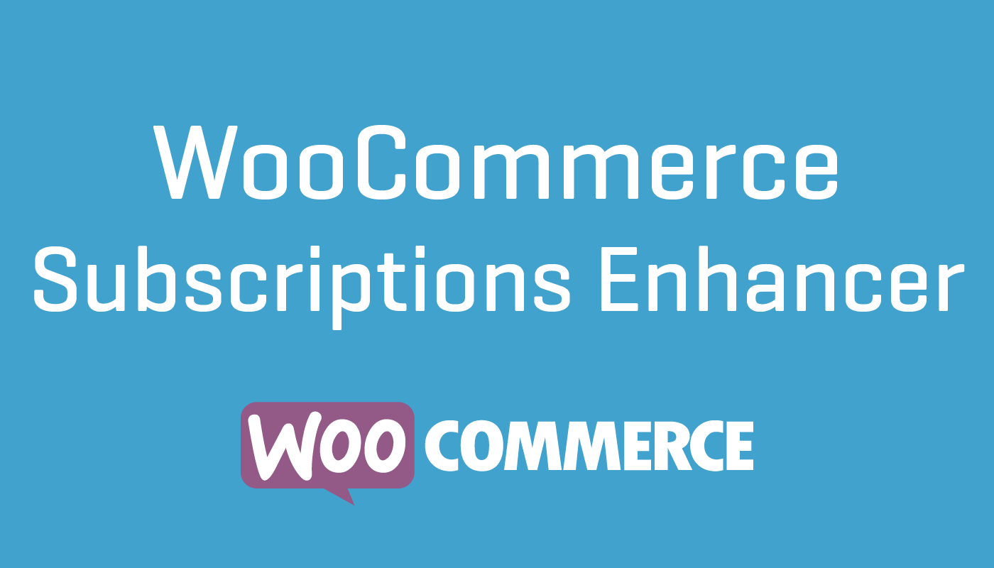 WooCommerce Subscriptions Enhacer